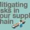 Mitigating Risk in Your Supply Chain